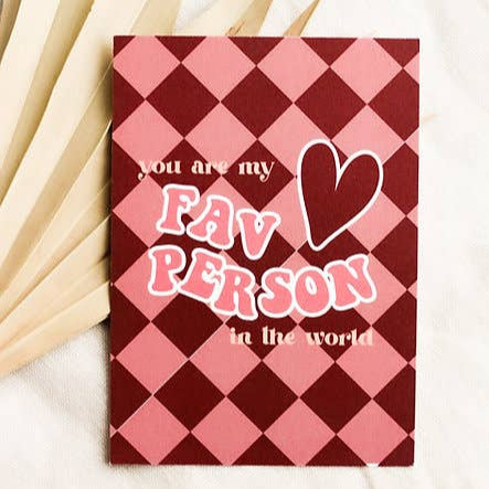 Wenskaart You are my Fav person in the world