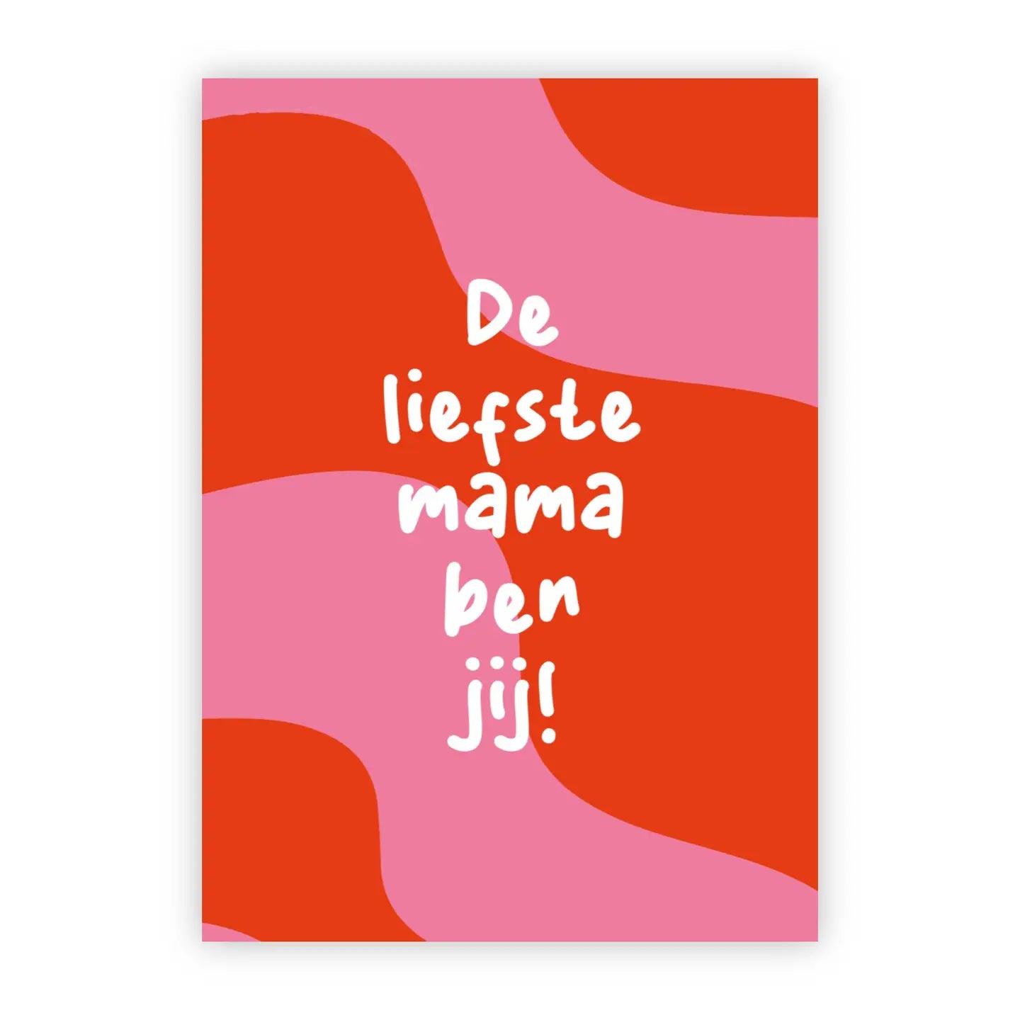 Wenskaart De liefste mama ben jij!