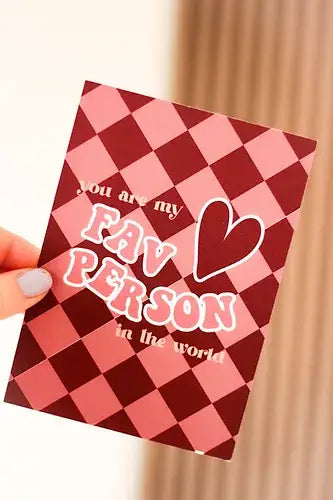 Wenskaart You are my Fav person in the world